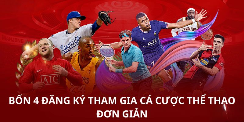 Bốn bước đăng ký tham gia cá cược thể thao đơn giản